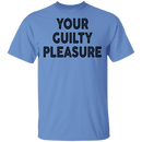 Your Guilty Pleasure T-Shirt CustomCat