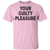 Your Guilty Pleasure T-Shirt CustomCat