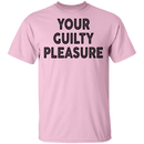Your Guilty Pleasure T-Shirt CustomCat