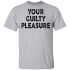 Your Guilty Pleasure T-Shirt CustomCat