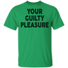 Your Guilty Pleasure T-Shirt CustomCat