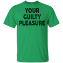 Your Guilty Pleasure T-Shirt CustomCat