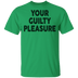 Your Guilty Pleasure T-Shirt CustomCat