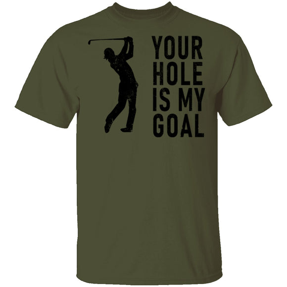 Your Hole Is My Goal T-Shirt CustomCat