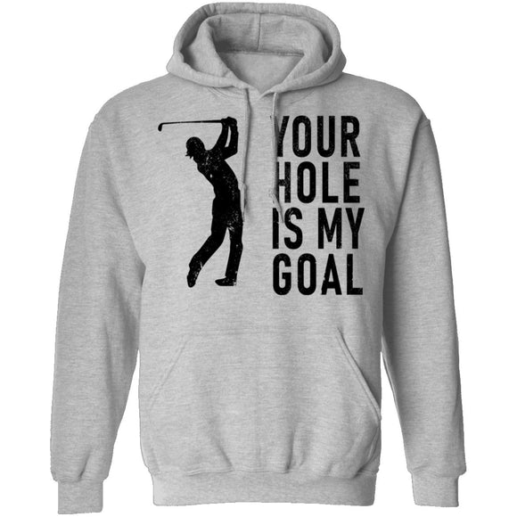 Your Hole Is My Goal T-Shirt CustomCat