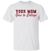 Your Mom Goes To College T-Shirt CustomCat