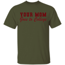 Your Mom Goes To College T-Shirt CustomCat