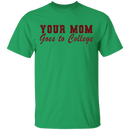 Your Mom Goes To College T-Shirt CustomCat