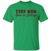 Your Mom Goes To College T-Shirt CustomCat