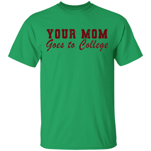 Your Mom Goes To College T-Shirt CustomCat