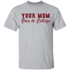 Your Mom Goes To College T-Shirt CustomCat