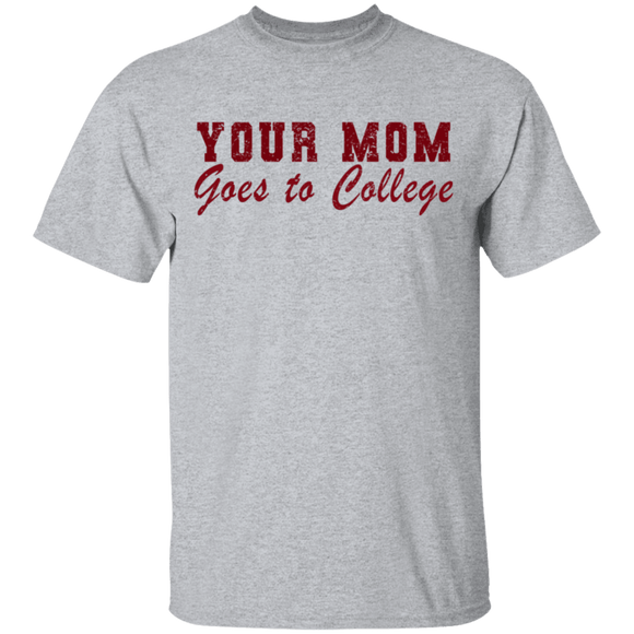 Your Mom Goes To College T-Shirt CustomCat