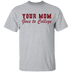 Your Mom Goes To College T-Shirt CustomCat
