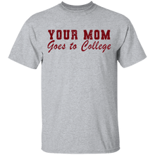 Your Mom Goes To College T-Shirt