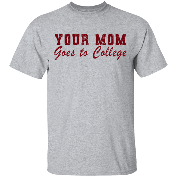 Your Mom Goes To College T-Shirt CustomCat