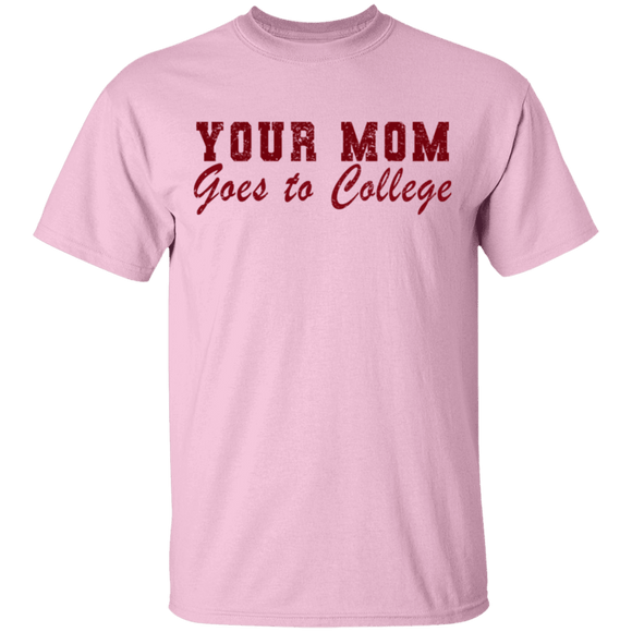 Your Mom Goes To College T-Shirt CustomCat