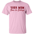 Your Mom Goes To College T-Shirt CustomCat