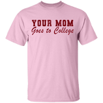 Your Mom Goes To College T-Shirt CustomCat