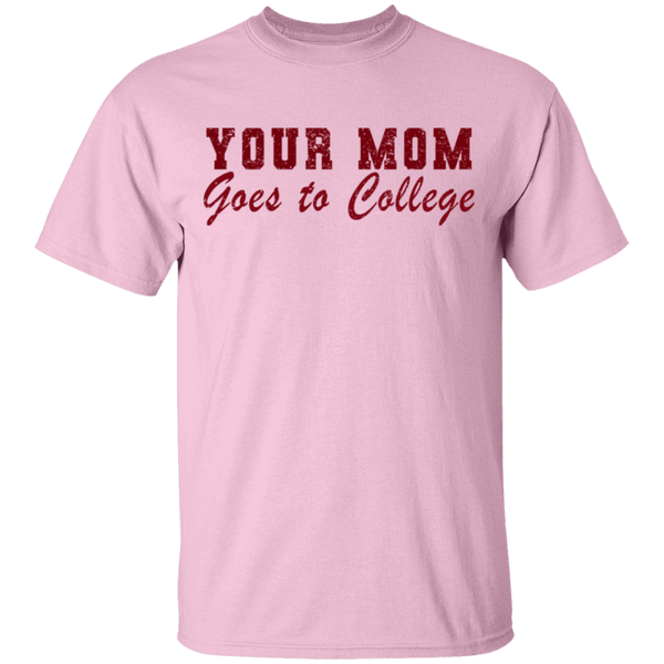 Your Mom Goes To College T-Shirt CustomCat