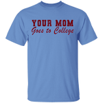 Your Mom Goes To College T-Shirt CustomCat