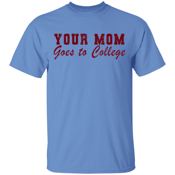 Your Mom Goes To College T-Shirt CustomCat