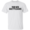 Your New Guilty Pleasure T-Shirt CustomCat