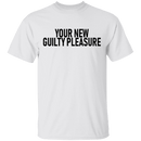 Your New Guilty Pleasure T-Shirt CustomCat