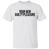Your New Guilty Pleasure T-Shirt CustomCat