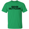 Your New Guilty Pleasure T-Shirt CustomCat