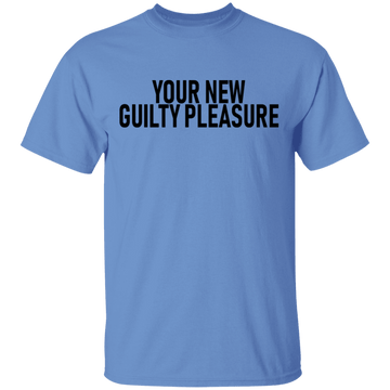 Your New Guilty Pleasure T-Shirt CustomCat