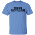 Your New Guilty Pleasure T-Shirt CustomCat