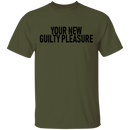 Your New Guilty Pleasure T-Shirt CustomCat