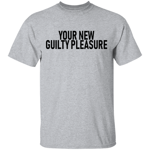 Your New Guilty Pleasure T-Shirt CustomCat