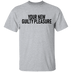 Your New Guilty Pleasure T-Shirt CustomCat