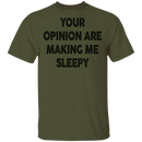 Your Opinion Are Making Me Sleepy T-Shirt CustomCat
