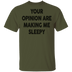 Your Opinion Are Making Me Sleepy T-Shirt CustomCat