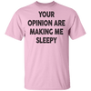 Your Opinion Are Making Me Sleepy T-Shirt CustomCat