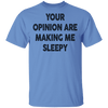 Your Opinion Are Making Me Sleepy T-Shirt CustomCat