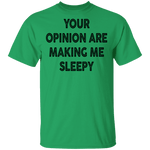 Your Opinion Are Making Me Sleepy T-Shirt CustomCat