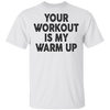 Your Workout Is My Warm Up T-Shirt CustomCat