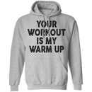 Your Workout Is My Warm Up T-Shirt CustomCat