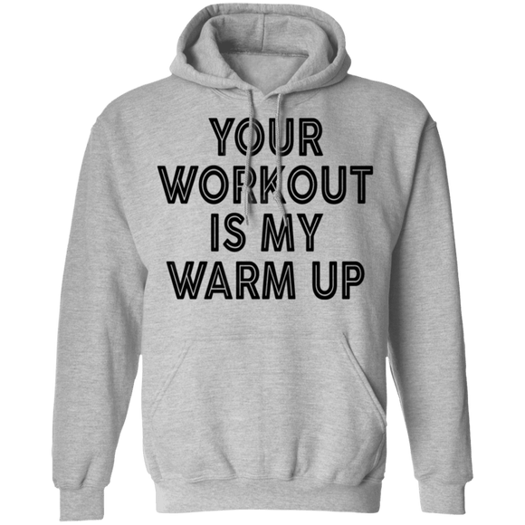 Your Workout Is My Warm Up T-Shirt CustomCat