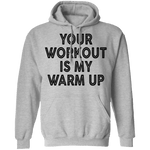 Your Workout Is My Warm Up T-Shirt CustomCat