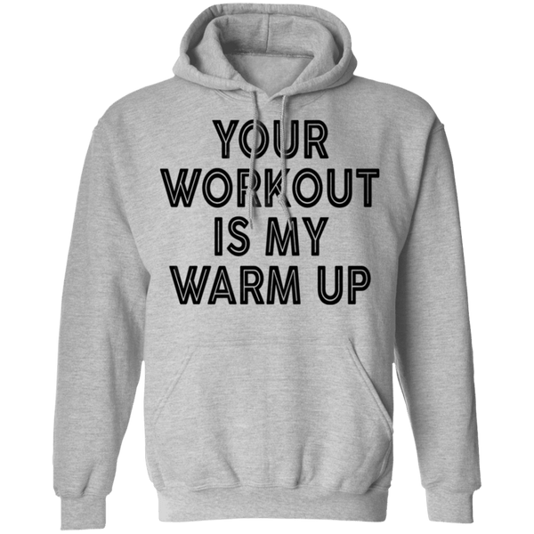 Your Workout Is My Warm Up T-Shirt CustomCat