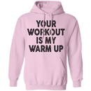 Your Workout Is My Warm Up T-Shirt CustomCat