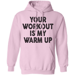 Your Workout Is My Warm Up T-Shirt CustomCat