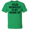 Your Workout Is My Warm Up T-Shirt CustomCat