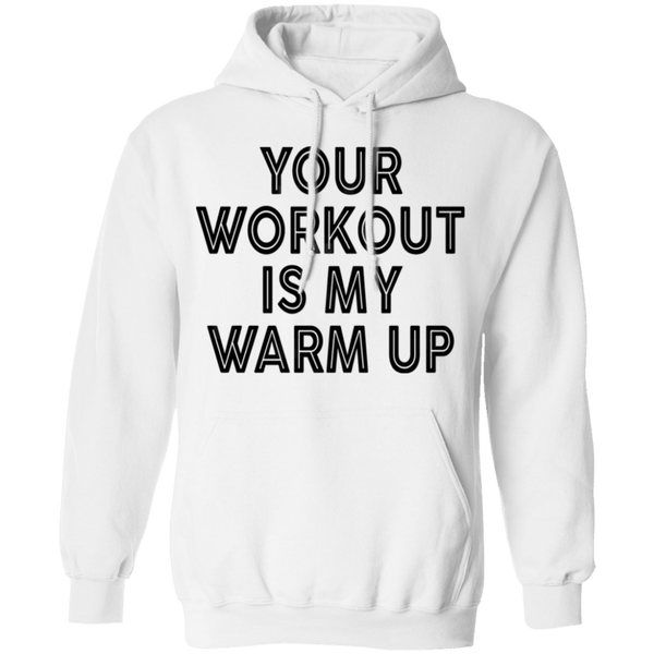 Your Workout Is My Warm Up T-Shirt CustomCat