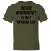 Your Workout Is My Warm Up T-Shirt CustomCat