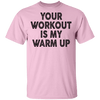 Your Workout Is My Warm Up T-Shirt CustomCat
